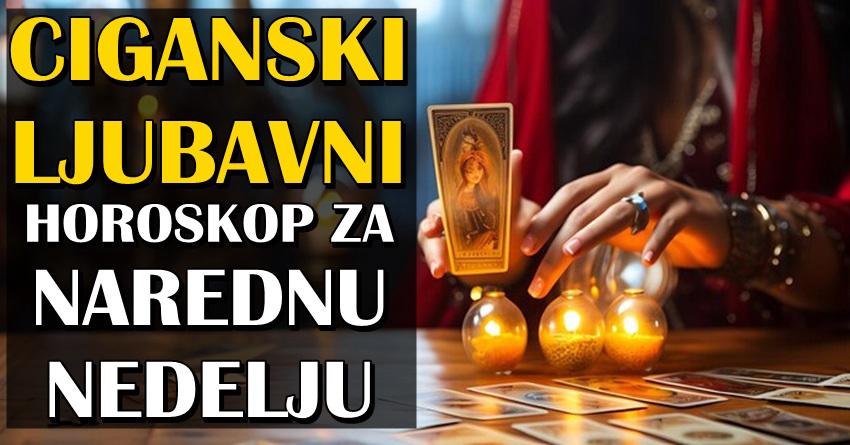 CIGANSKI LJUBAVNI HOROSKOP ZA NAREDNU NEDELJU poručuju da ČAROLIJA i ČUDA tek dolaze!