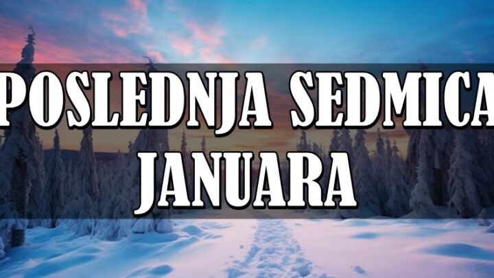 POSLEDNJA SEDMICA JANUARA će biti POSEBNA za OVE znake zodijaka! SREĆA, MIR I BLAGOSTANJE im sledi!