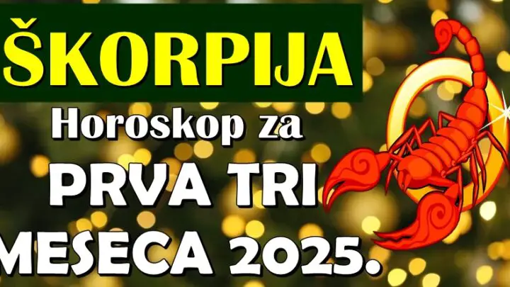 ŠKORPIJAMA prva TRI MESECA 2025. donose VELIKU RADOST! Ispunićete nešto veoma važno!