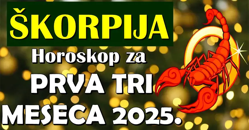 ŠKORPIJAMA prva TRI MESECA 2025. donose VELIKU RADOST! Ispunićete nešto veoma važno!