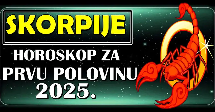 ŠKORPIJE u PRVOJ POLOVINI 2025. očekuju LUDA DEŠAVANJA! Ali ovo će vas definitivno usrećiti!