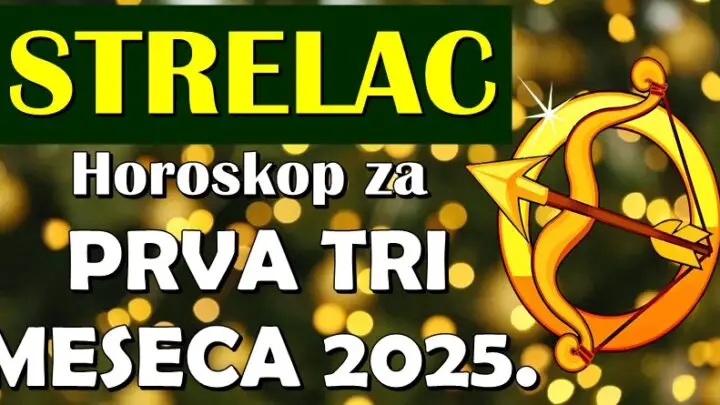 STRELCA u PRVA TRI MESECA 2025. očekuje VELIKO IZNENADJENJE! Da li ste spremni za ono što vam sudbina sprema?!