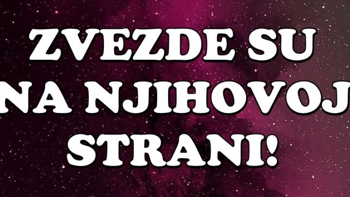 Nemojte zaboraviti da su zvezde na vasoj strani-za ove znakove imamo vesti koje ce ih oduseviti!