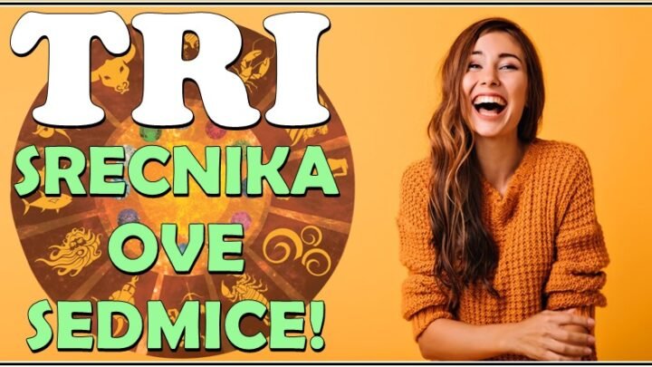 SREĆNICI OVE SEDMICE – Za ova TRI znaka sledi najlepših sedam dana! Oni su pravi srećnici!