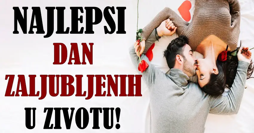 DAN ZALJUBLJENIH – Za ova TRI znaka sledi NAJSREĆNIJI i NAJLEPŠI 14. februar u životu!