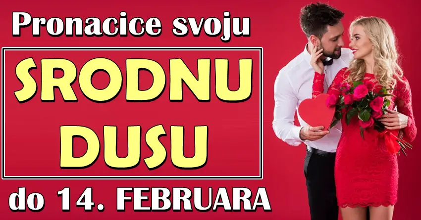 Do DANA LJUBAVI 14. februara ce cak cetiri zodijaka PRONACI SVOJU SRODNU DUSU-blago ovim znacima!