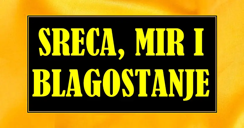 SREĆA, MIR I BLAGOSTANJE – Ova TRI znaka očekuje pravo ČUDO, jer im sledi NAJLEPŠI DANI u ŽIVOTU! Sreća će biti na njihovoj strani!