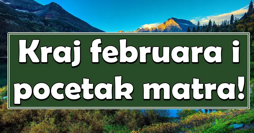 SAM KRAJ FEBRUARA i POČETAK MARTA donose VELIKE PREOKRETE I ČUDA! Ova TRI znaka će ostvariti ono što ŽELI CEO ŽIVOT!