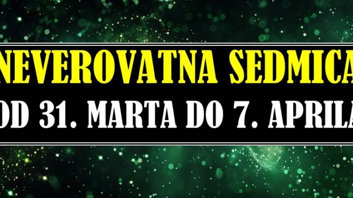 Sedmica od 31. marta do 7. aprila će biti prosto NEVEROVATNA za OVE znake zodijaka! Čeka ih najveće ČUDO!