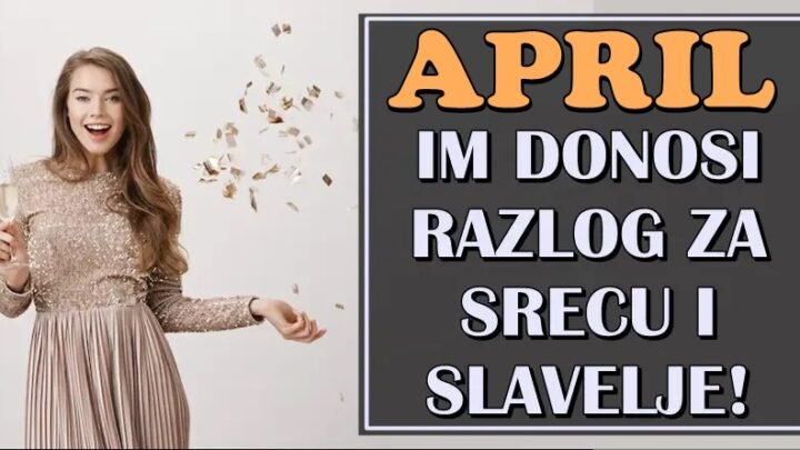RAZLOG ZA SREĆU I SLAVELJE ce APRIL doneti ovim znacima zodijaka! Dozivece pravu CAROLIJU!