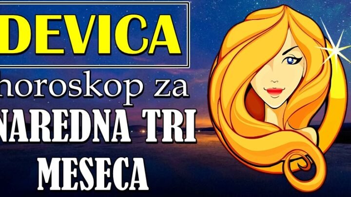 NAREDNA TRI MESECA će doneti ŽIVOTNU PRILIKU za DEVICE! Čeka ih velika radost i blagostanje!