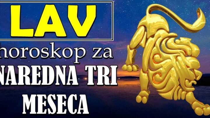 NAREDNA TRI MESECA za LAVA donose VELIKI PREOKRET! Sledi prilika koja menja život na mnogo bolje!