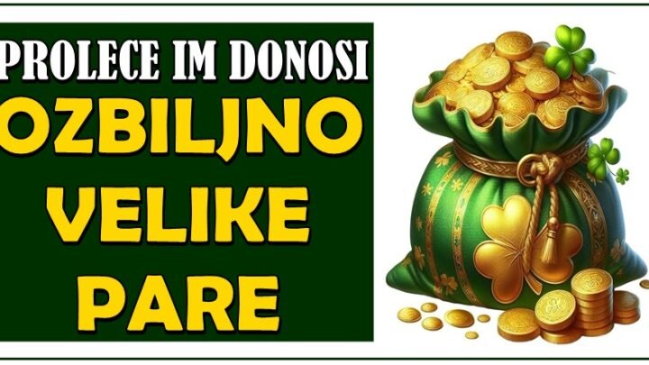PROLEĆE će OVIM znacima doneti OZBILJNO VELIKE PARE-neka spreme DZAKOVE jer bi mogli da se OBOGATE!
