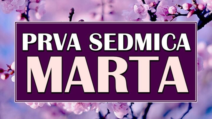 PRVA SEDMICA MARTA ce OVIM znacima biti ujedno i NAJLEPSIH SEDAM DANA u CELOM ZIVOTU!