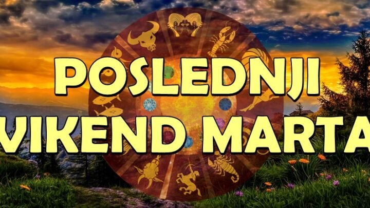 POSLEDNJI VIKEND MARTA će biti ČAROBAN za neke znake zodijaka! Očekuje ih NAJLEPŠA DVA DANA U ŽIVOTU!