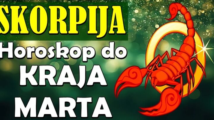 ŠKORPIJE do  KRAJA MARTA očekuje nešto predivno! Ovome se ne nadate!