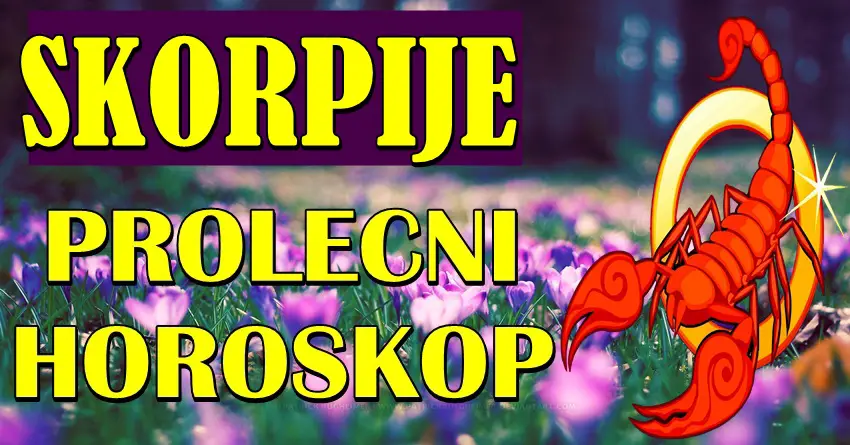 PROLEĆNI HOROSKOP za ŠKORPIJE donosi ŽIVOTNI PREOKRET! Život vam se menja iz korena!