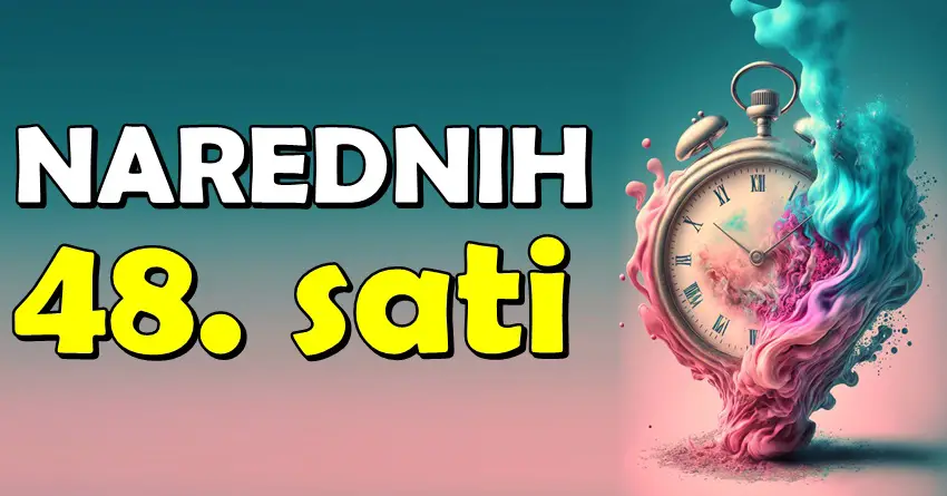 narednih 48 sati