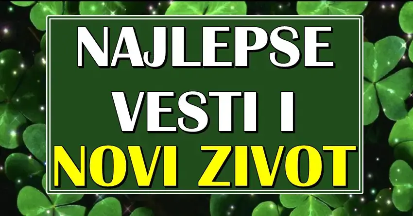 Najlepše vesti i NOVI ZIVOT: Imajte na umu da DOLAZE TRENUCI ZA PAMCENJE za OVE zodijake!