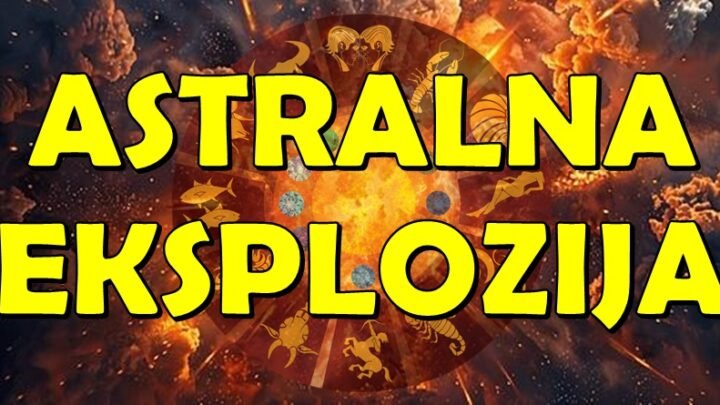 ASTRALNA EKSPLOZIJA! OVI znakovi dobijaju ZNAK UNIVERZUMA u narednom periodu!