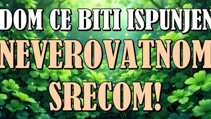 NEVEROVATNA SREĆA ULAZI U NJIHOV DOM: Ovi znakovi ĆE BLISTATI OD RADOSTI!