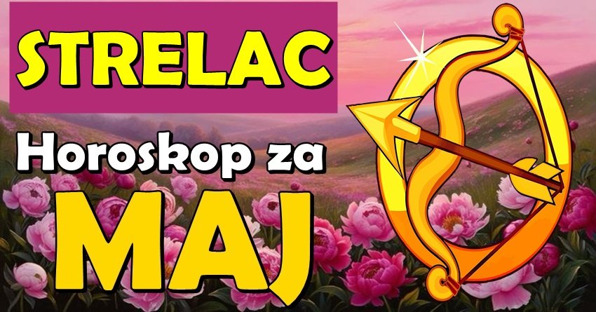 Sudbina je na tvojoj strani, Strelče: Maj menja sve!