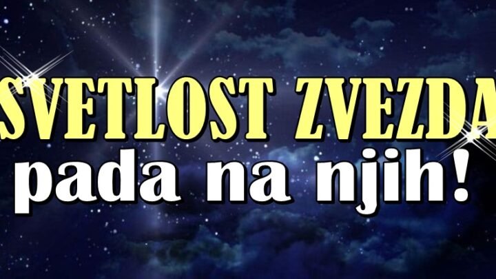 SVETLOST ZVEZDA PADA NA NJIH: Njih čeka neverovatna sreća i ostvarenje snova!