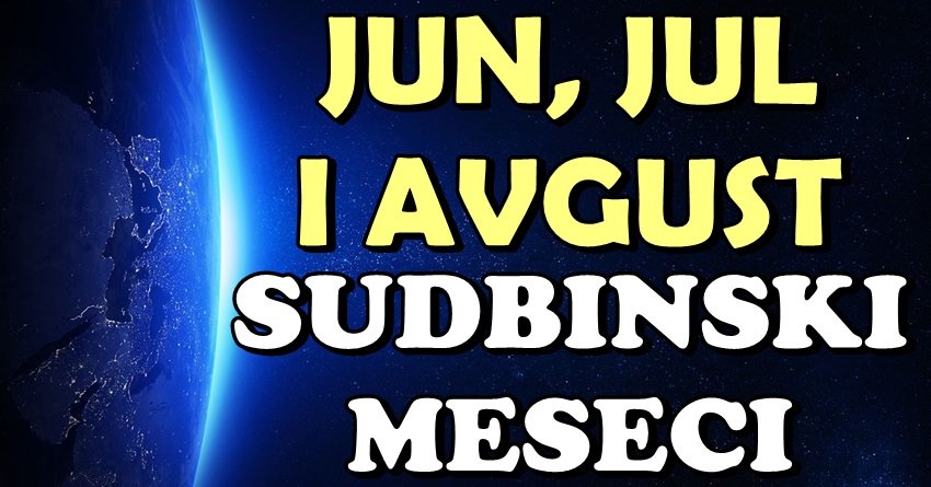 Sudbinski meseci su pred nama: Jun, jul i avgust biće PREKRETNICA ŽIVOTA za ove znake zodijaka!