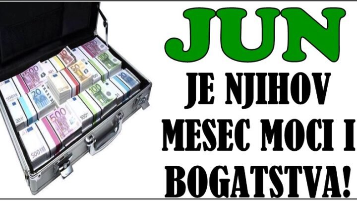 JUN JE NJIHOV MESEC: Ovim horoskopskim znakovima sledi EKSPLOZIJA BOGATSTVA!