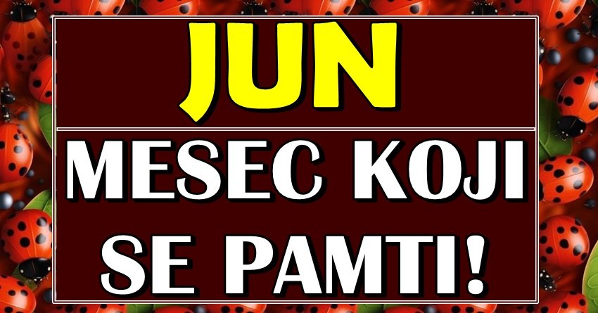 ZVEZDE SU REKLE SVOJE: Jun 2025. će biti za ove znake MESEC KOJI SE PAMTI – da li si među izabranima?