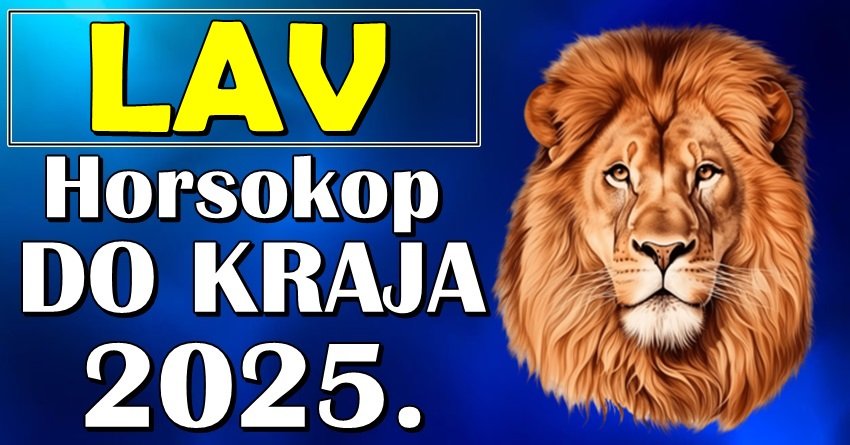 Lav do kraja 2025: Godina u kojoj osvajate sve što poželite!
