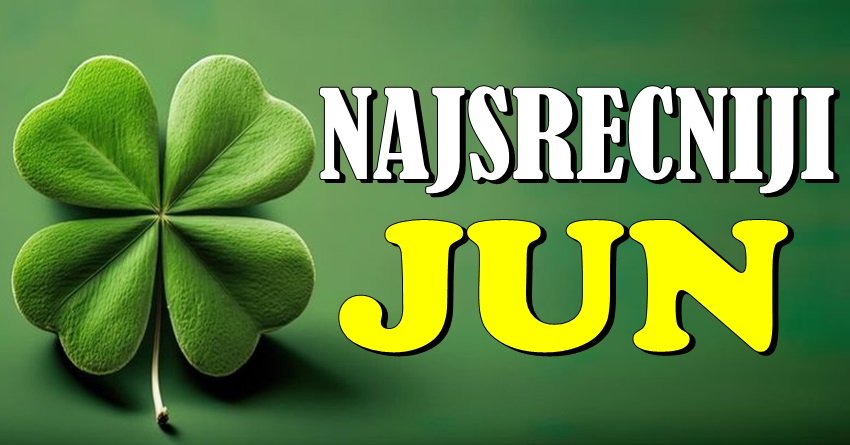 NAJSREĆNIJI JUN ZA OVA ČETIRI ZNAKA! Smeh, radost i ljubav kucaće im na vrata svakog dana!