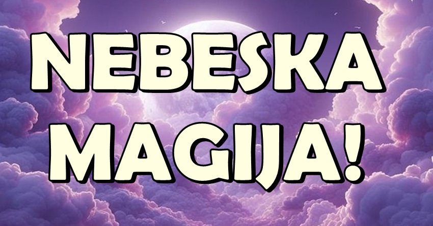 Nebeska magija: Evo kome se ostvaruje ono što dugo sanja!