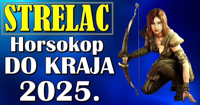 Strelac do kraja 2025: Godina istine, velikih skokova i ostvarenih snova!