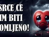 srce će im biti slomljeno