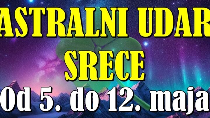 ASTRALNI UDAR SREĆE od 5. do 12. maja: OVE znakove očekuje sedmica PUNA ČUDA i POBEDA!