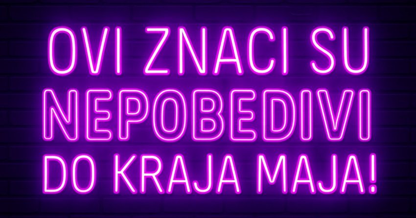 SAMO ZA NEPOBEDIVE: Totalna dominacija ovih znakova obeležiće kraj maja!
