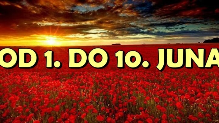 JUN POČINJE VATRENO! Pogledaj šta ti donosi period od 1. do 10. juna!