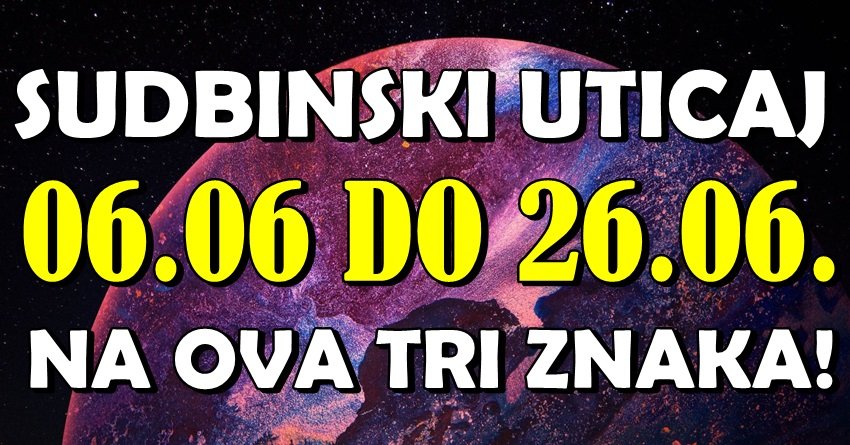 Dan koji MENJA SVE: 6.6. donosi snažnu energiju i najjači uticaj do 26.6. – OVA TRI znaka će osetiti moć sudbine!