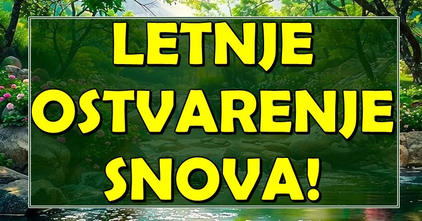 LETO ISPUNJENIH SNOVA: Ovi znakovi dobijaju SVE što su želeli – sudbina im se konačno smeši!