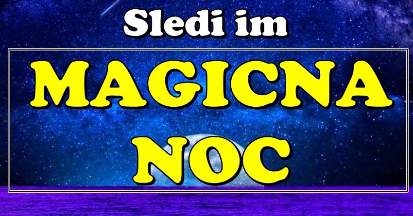 MAGIČNA NOĆ DOLAZI: U OVIM znacima budi se davno uspavana moć!