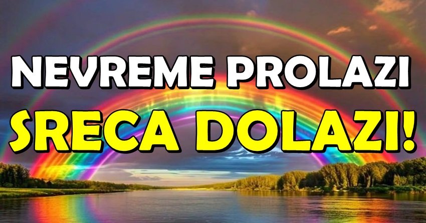 NEVREME PROLAZI – SREĆA STIŽE: Ove znakove čeka PRAVO ČUDO!