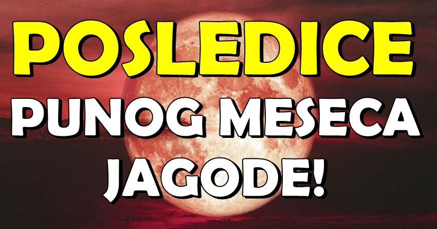 JUČE JE ZASIJAO MESEC JAGODE – a OVI znaci već osećaju njegov BLAGOSLOV!