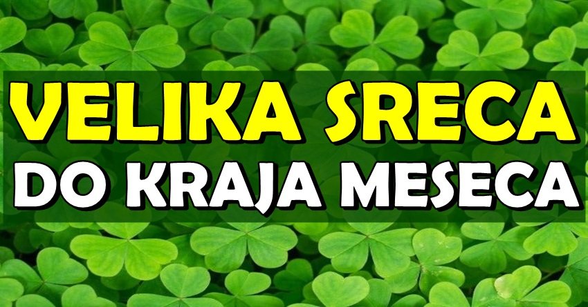 VELIKA SREĆA dolazi iznenada: Ovi znaci će blistati do kraja meseca!