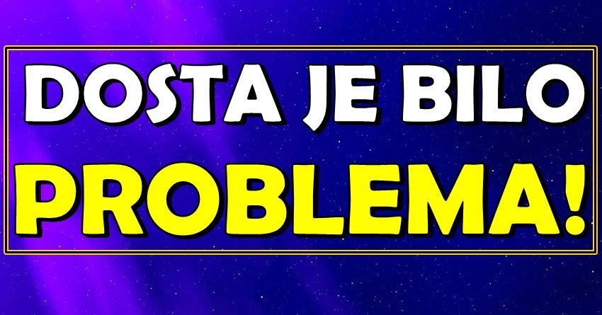 DOSTA JE BILO! Ovi znakovi PREKIDAJU SVE što ih GUŠI! Rešiće se problema!