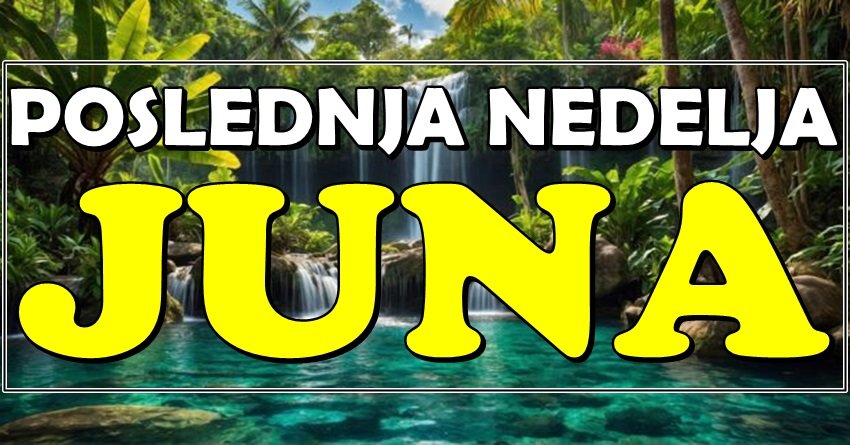 SVE SE MENJA U POSLEDNJOJ NEDELJI JUNA: Zvezde favorizuju OVE ZNAKE – kreće njihovo vreme moći i uspeha!