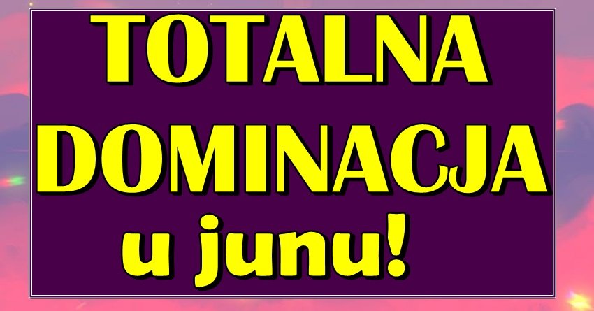 TOTALNA DOMINACIJA u JUNU! Ovi znaci zodijaka osvajaju sve!