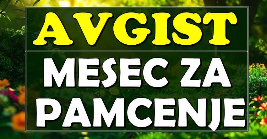AVGUST KAKAV SE PAMTI CEO ŽIVOT: Ovi znakovi ulaze u MESEC SREĆE koji menja sve!