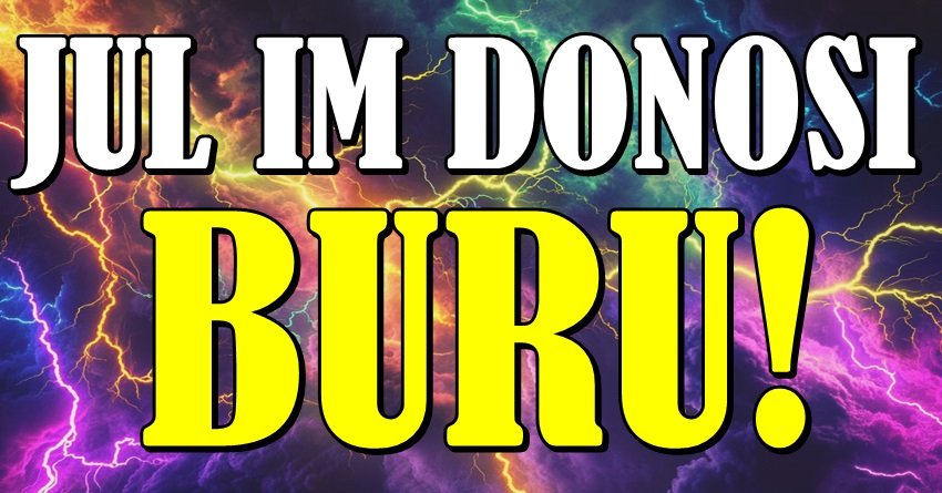 ZABORAVI NA MIR – JUL DONOSI BURU koja menja sve! Da li si među onima koje čeka preokret?