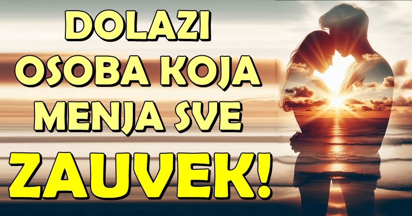 U život ovih znakova ulazi neko ko menja sve – zauvek!
